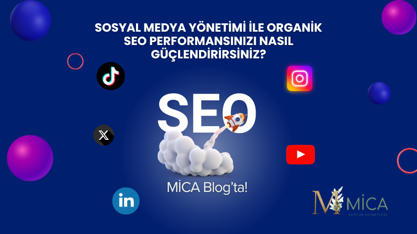 Sosyal Medya Yönetimi ile Organik SEO Performansınızı Nasıl Güçlendirirsiniz? 
